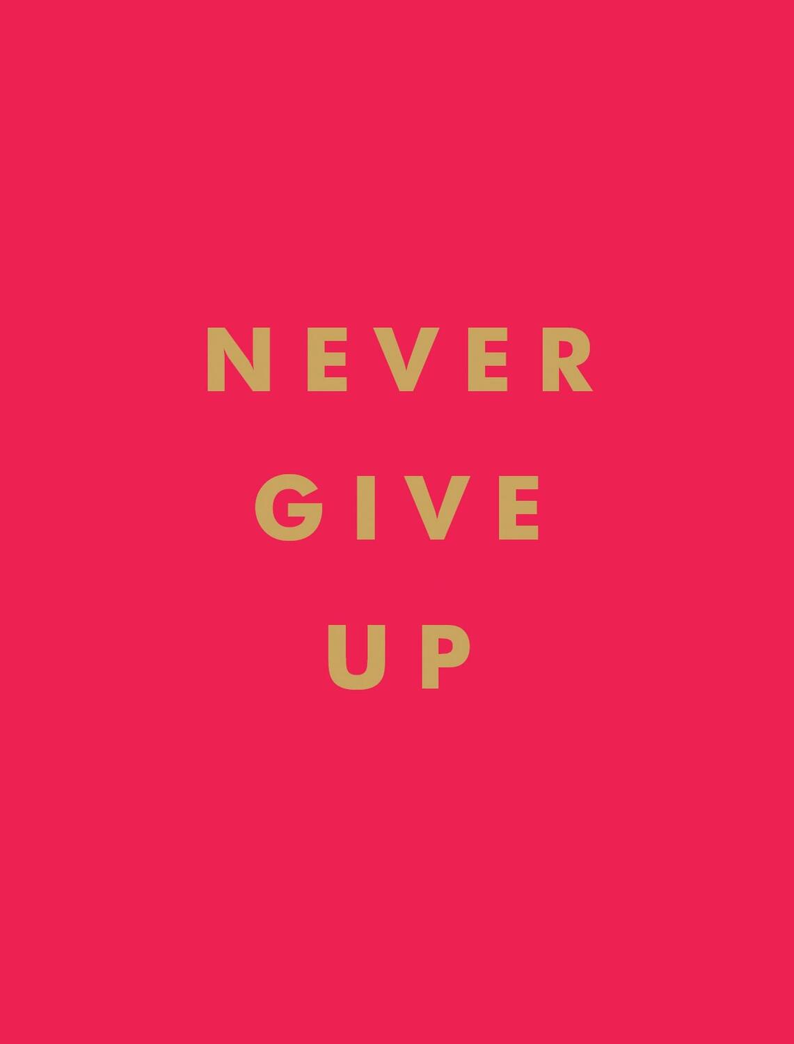 Cover: 9781786859785 | Never Give Up | Inspirational Quotes for Instant Motivation | Buch