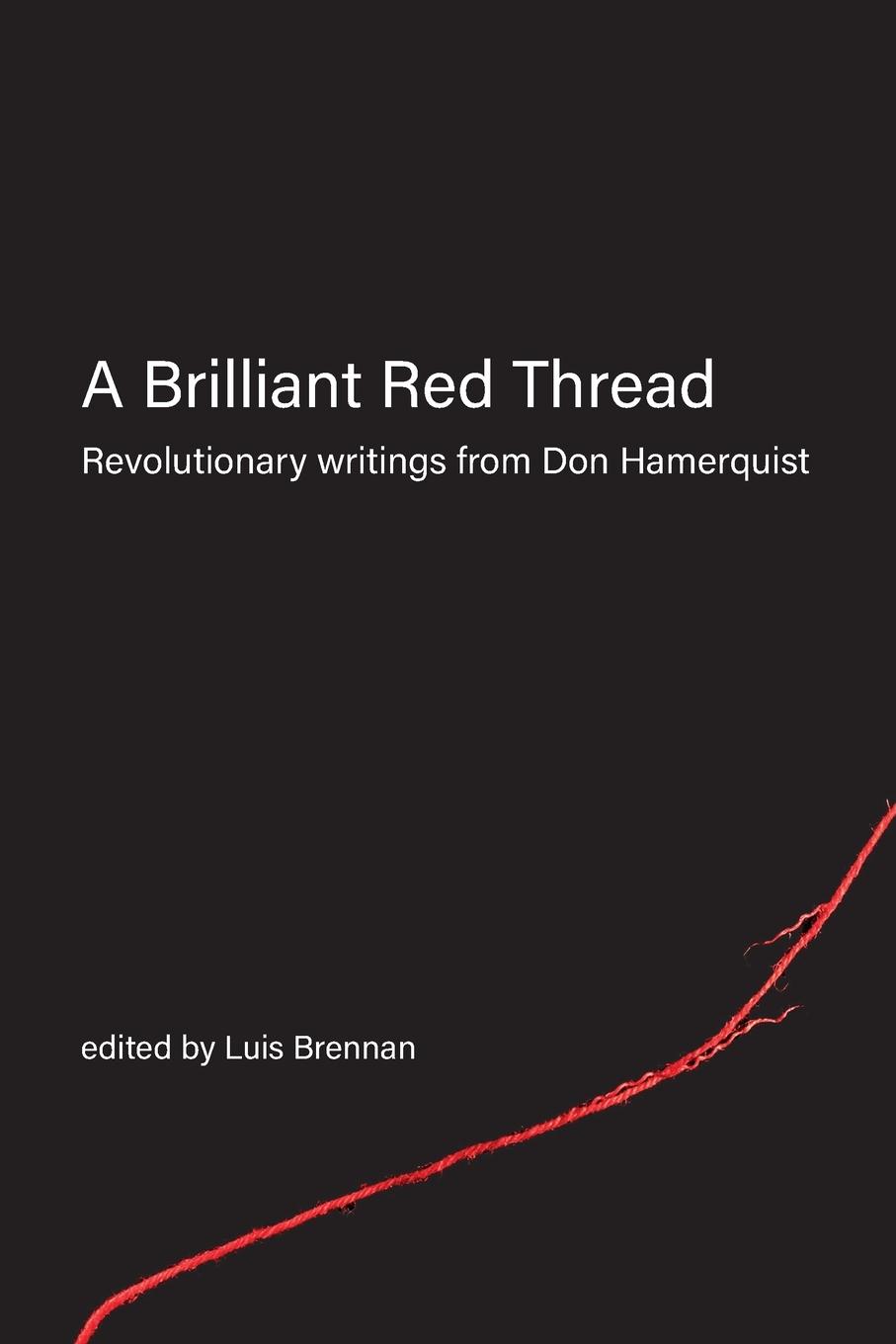 Cover: 9781989701225 | A Brilliant Red Thread | Revolutionary writings from Don Hamerquist