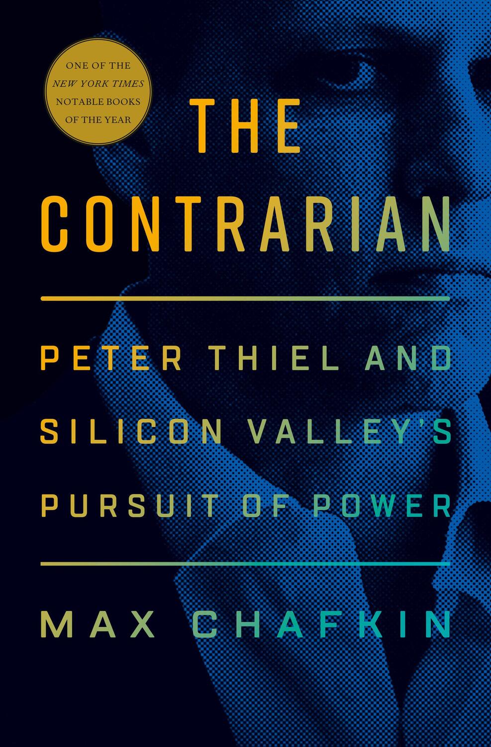 Cover: 9781984878533 | The Contrarian | Peter Thiel and Silicon Valley's Pursuit of Power