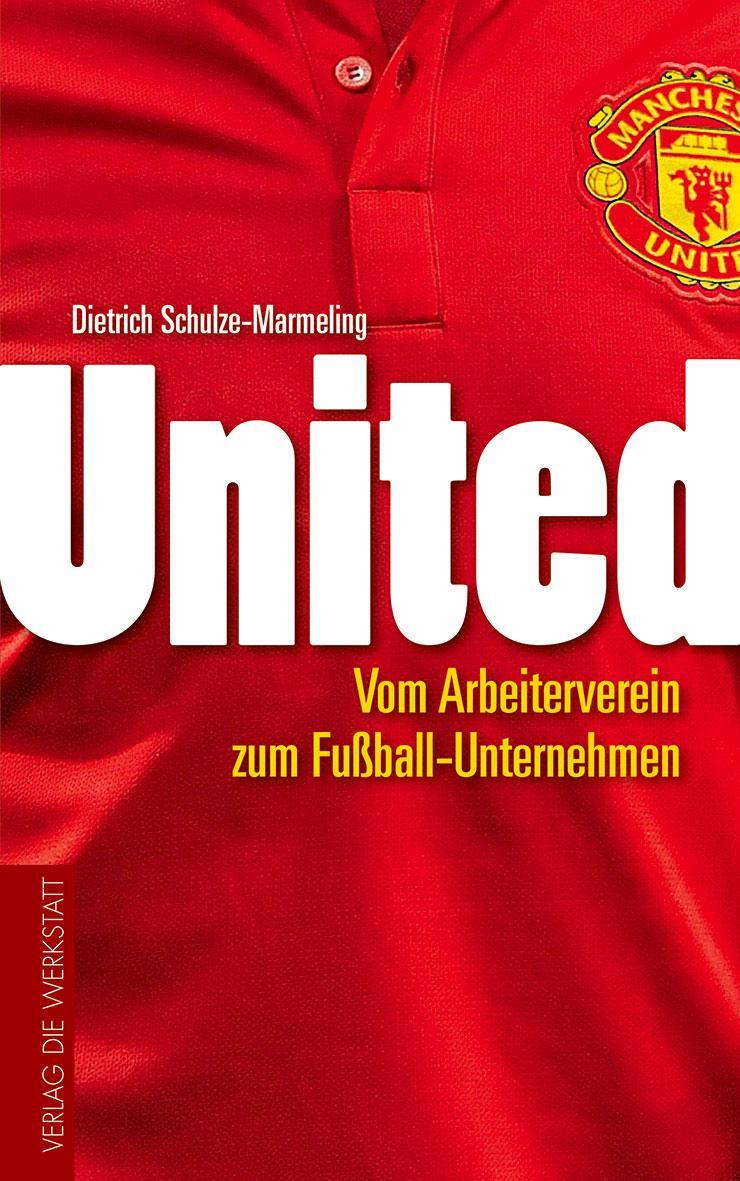 Cover: 9783730700983 | United | Vom Arbeiterverein zum Fußball-Unternehmen | Taschenbuch