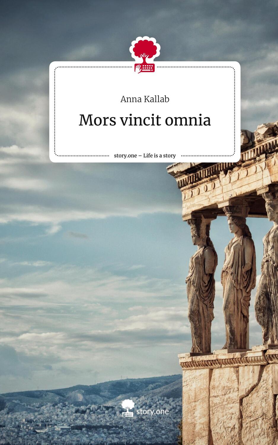 Cover: 9783710898488 | Mors vincit omnia. Life is a Story - story.one | Anna Kallab | Buch