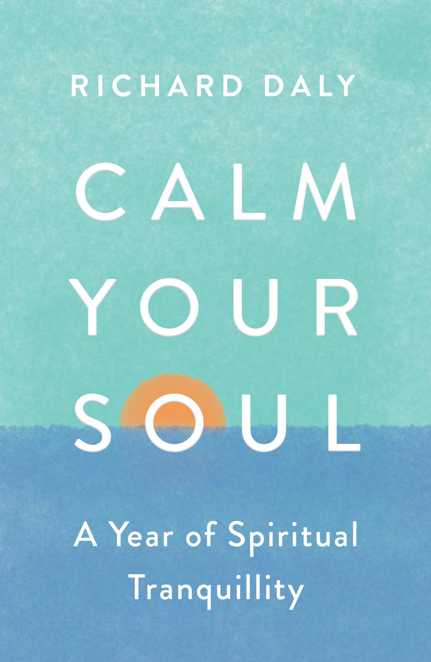 Cover: 9780008562014 | Calm Your Soul | A Year of Spiritual Tranquillity | Richard Daly