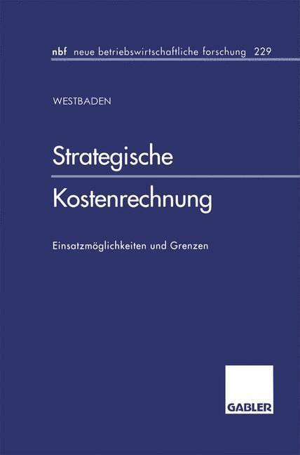 Cover: 9783409128391 | Strategische Kostenrechnung | Einsatzmöglichkeiten und Grenzen | Baden