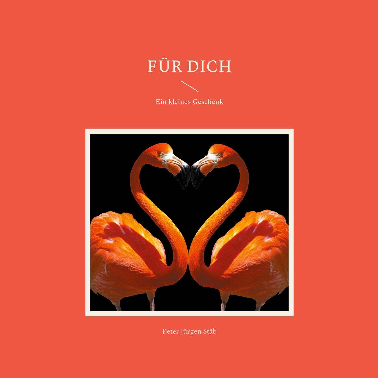 Cover: 9783755751311 | Für Dich | Ein kleines Geschenk | Peter Jürgen Stäb | Taschenbuch