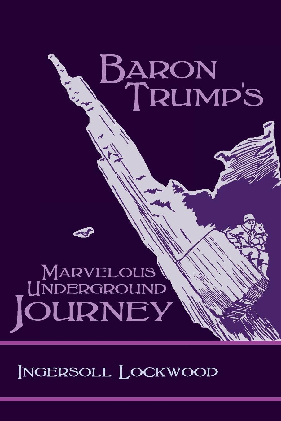 Cover: 9781627301183 | Baron Trump's Marvelous Underground Journey | Ingersoll Lockwood