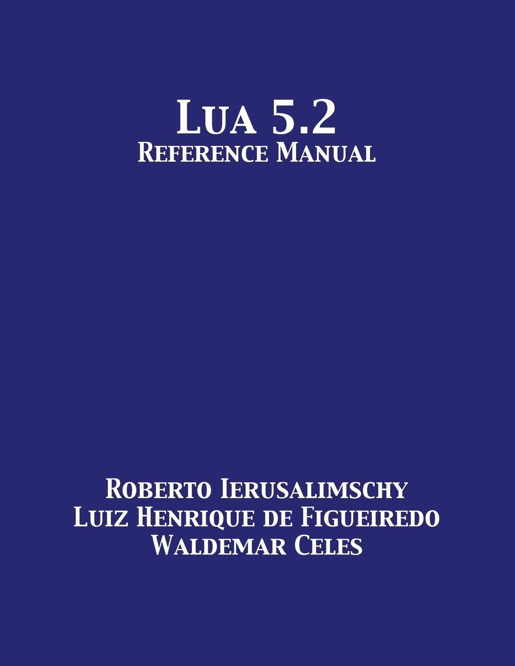 Cover: 9781680921236 | Lua 5.2 Reference Manual | Roberto Ierusalimschy (u. a.) | Taschenbuch