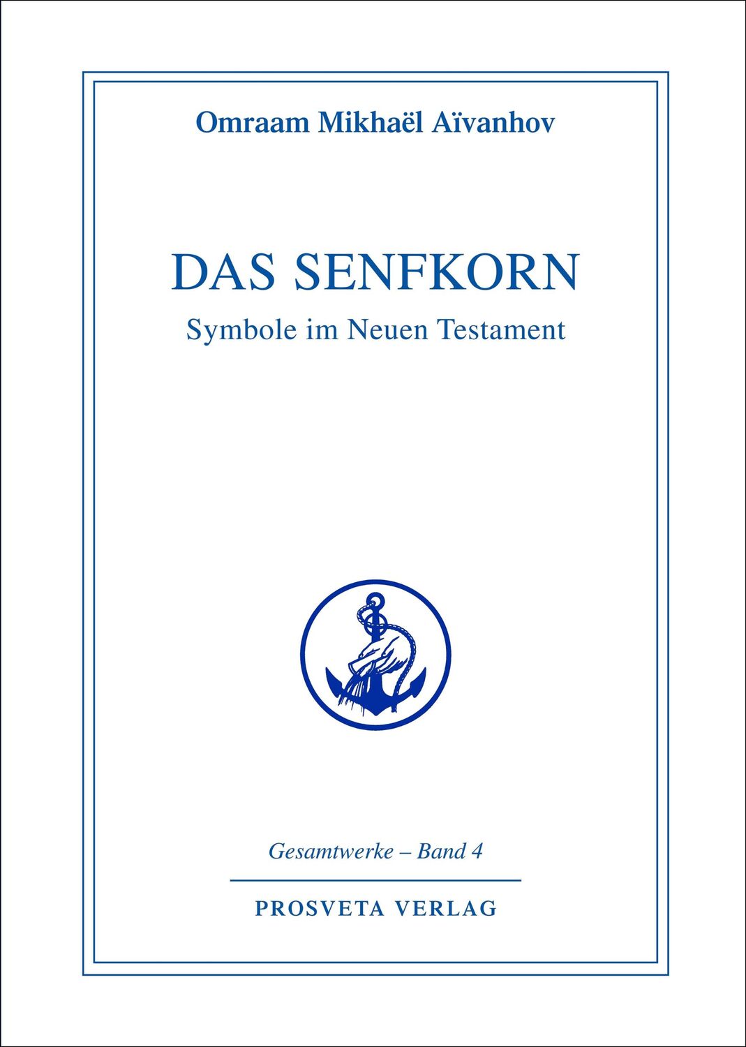 Cover: 9783895150890 | Das Senfkorn | Symbole im Neuen Testament. Gesamtwerke | Aivanhov