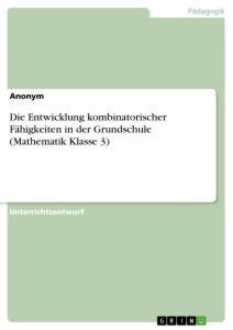 Cover: 9783346474957 | Die Entwicklung kombinatorischer Fähigkeiten in der Grundschule...