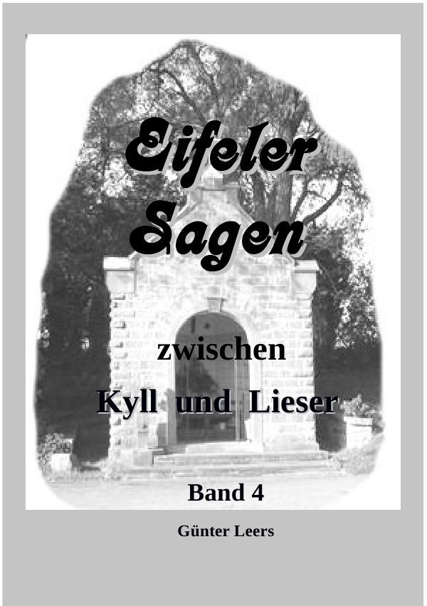 Cover: 9783741831683 | Eifeler Sagen zwischen Kyll und Lieser Band 4 | Günter Leers | Buch