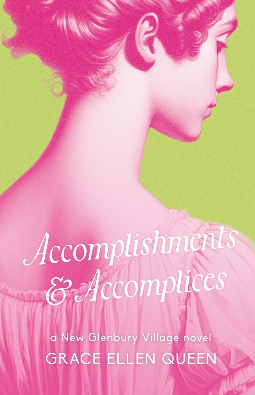 Cover: 9798991061704 | Accomplishments &amp; Accomplices | A Regency Rom-Com | Grace Ellen Queen