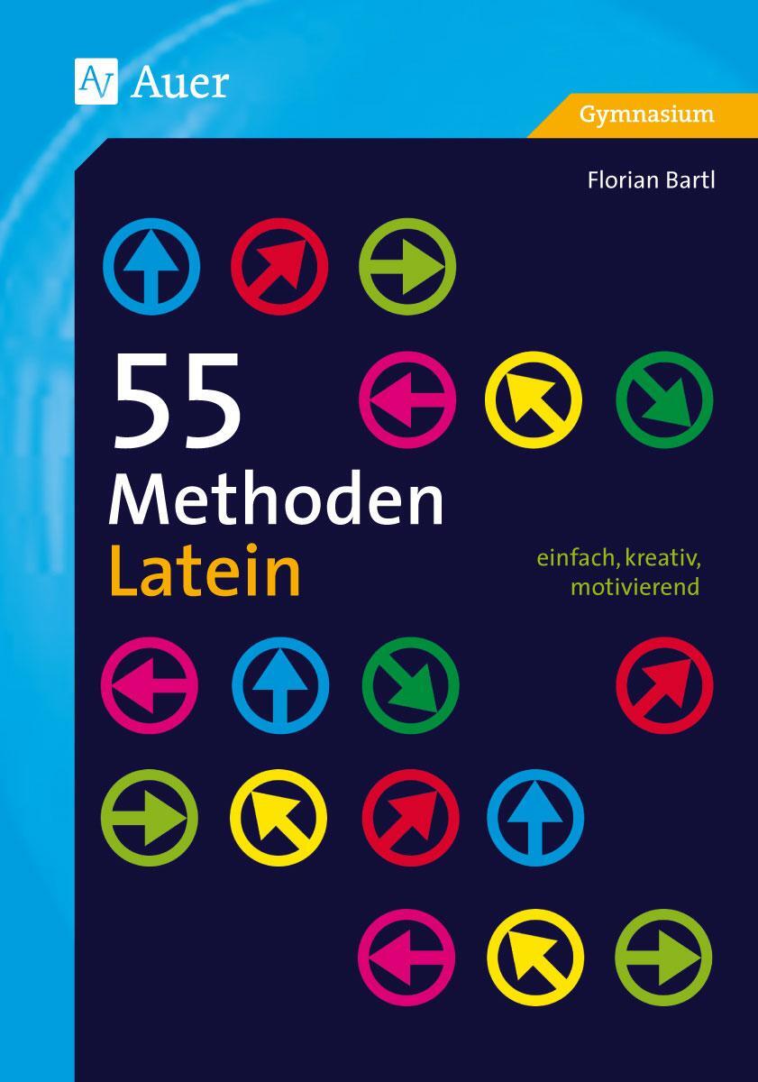 Cover: 9783403077701 | 55 Methoden Latein | einfach, kreativ, motivierend (5. bis 13. Klasse)