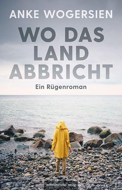 Cover: 9783963116117 | Wo das Land abbricht | Ein Rügenroman | Anke Wogersien | Taschenbuch