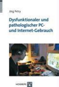 Cover: 9783801721022 | Dysfunktionaler und pathologischer PC- und Internet-Gebrauch | Petry
