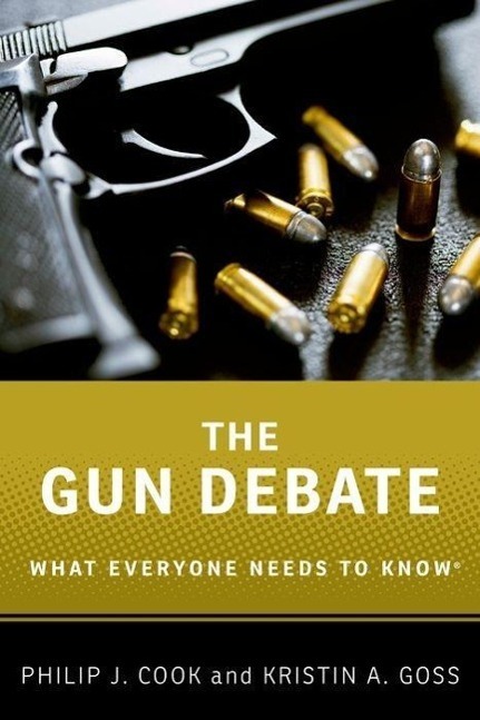 Cover: 9780199338993 | The Gun Debate | What Everyone Needs to Knowâ(r) | Cook (u. a.) | Buch