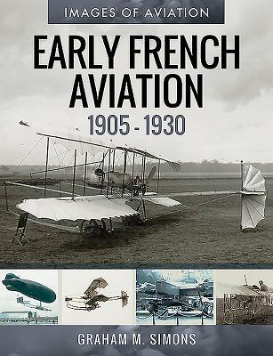 Cover: 9781526758743 | Early French Aviation, 1905-1930 | Graham M Simons | Taschenbuch