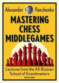 Cover: 9789056916091 | Mastering Chess Middlegames | Alexander Panchenko | Taschenbuch | 2015