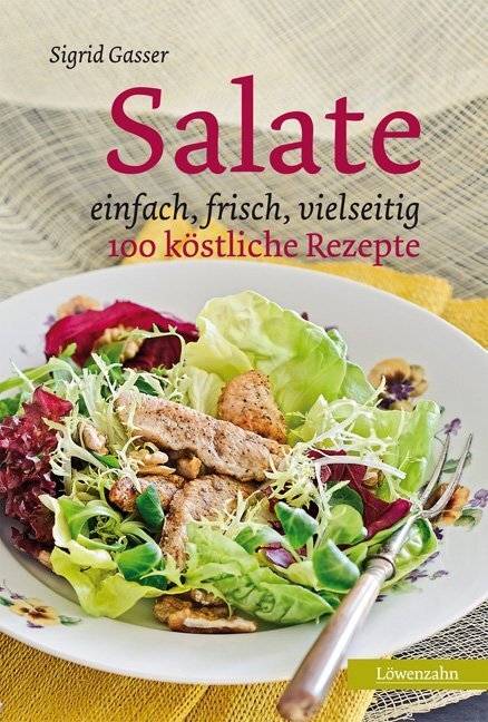 Cover: 9783706625111 | Salate | einfach, frisch, vielseitig - 100 köstliche Rezepte | Gasser