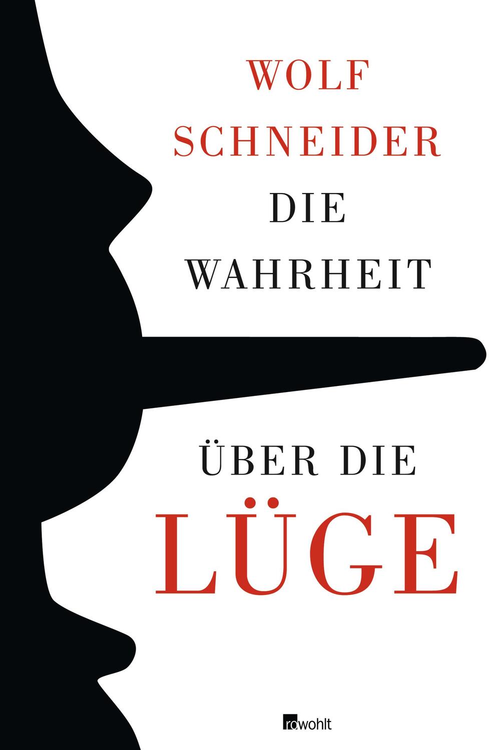 Cover: 9783498064181 | Die Wahrheit über die Lüge | Wolf Schneider | Buch | Deutsch | 2012