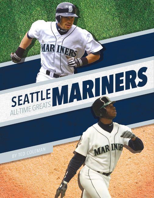 Cover: 9781634945363 | Seattle Mariners All-Time Greats | Ted Coleman | Taschenbuch | 2022
