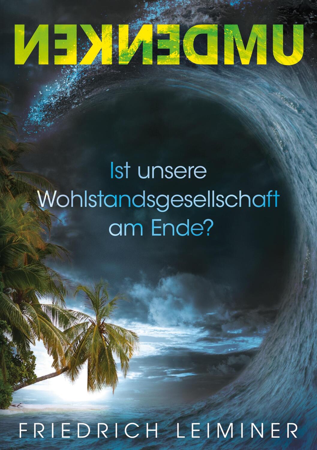 Cover: 9783755777618 | Umdenken | Ist unsere Wohlstandsgesellschaft am Ende? | Leiminer