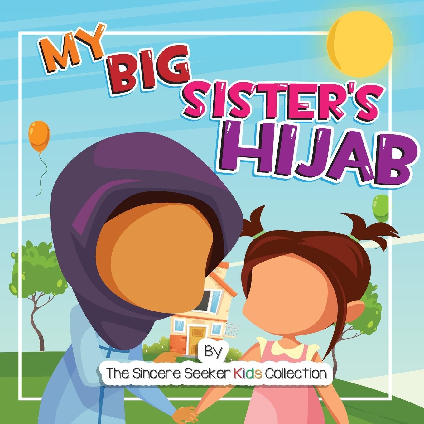 Cover: 9781733213981 | My Big Sister's Hijab | The Sincere Seeker Collection | Taschenbuch