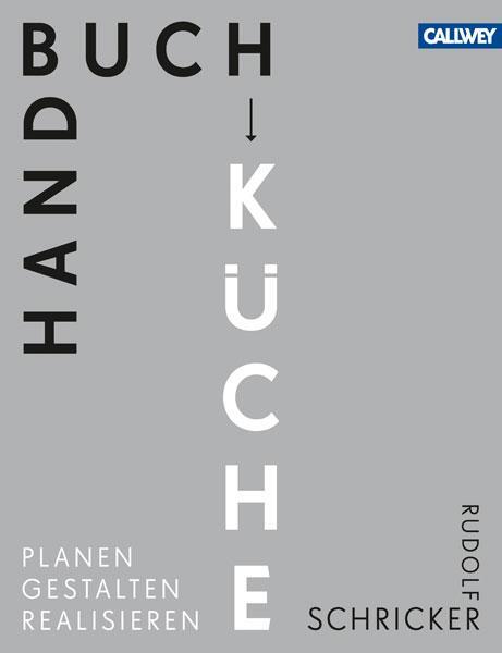 Cover: 9783766720269 | Handbuch Küche | Planen. Gestalten. Realisieren | Rudolf Schricker