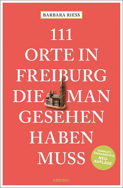 Cover: 9783740810733 | 111 Orte in Freiburg, die man gesehen haben muss | Reiseführer | Riess