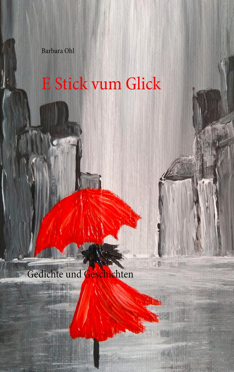 Cover: 9783748191254 | E Stick vum Glick | Gedichte und Geschichten | Barbara Ohl | Buch
