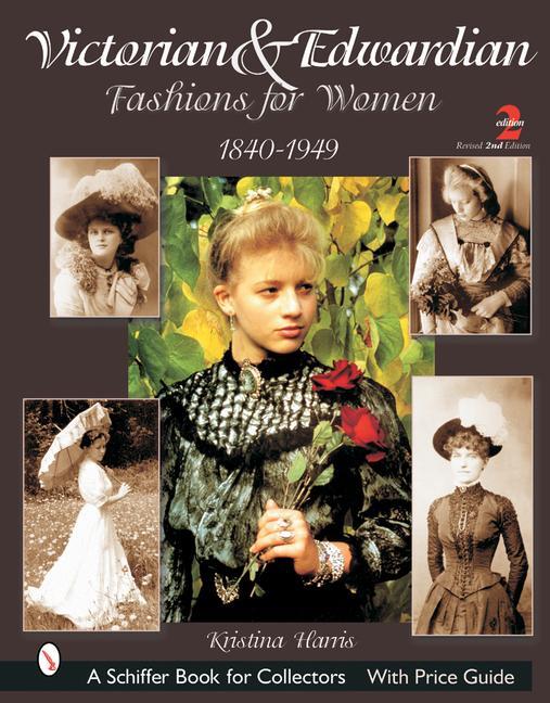 Cover: 9780764315770 | Victorian &amp; Edwardian Fashions for Women: 1840-1919 | Kristina Harris