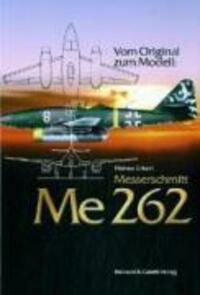 Cover: 9783763760343 | Vom Original zum Modell: Messerschmitt Me 262 | Helmut Erfurth | Buch