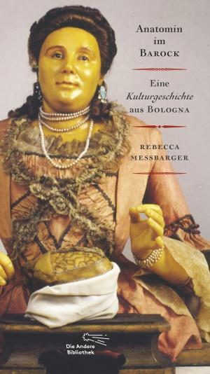 Cover: 9783847703686 | Signora Anna, Anatomin der Aufklärung | Rebecca Messbarger | Buch