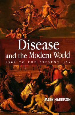 Cover: 9780745628103 | Disease and the Modern World | 1500 to the Present Day | Mark Harrison