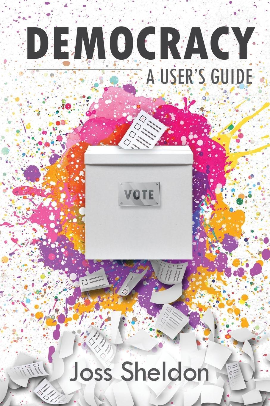 Cover: 9781716792069 | DEMOCRACY | A User's Guide | Joss Sheldon | Taschenbuch | Paperback