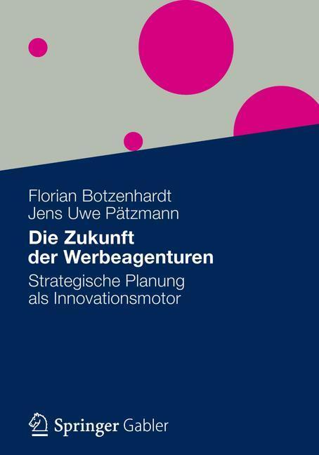 Cover: 9783834927019 | Die Zukunft der Werbeagenturen | Jens Uwe Pätzmann (u. a.) | Buch