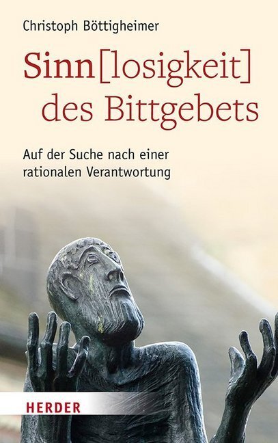 Cover: 9783451382789 | Sinn(losigkeit) des Bittgebets | Christoph Böttigheimer | Buch | 2018