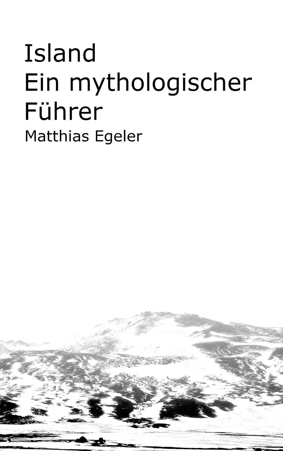 Cover: 9783743162631 | Island | Ein mythologischer Führer | Matthias Egeler | Taschenbuch
