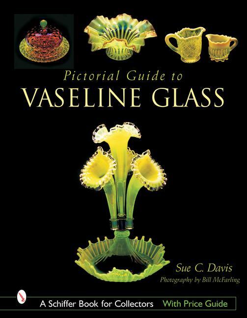 Cover: 9780764316449 | Pictorial Guide to Vaseline Glass | Sue C. Davis | Buch | Gebunden