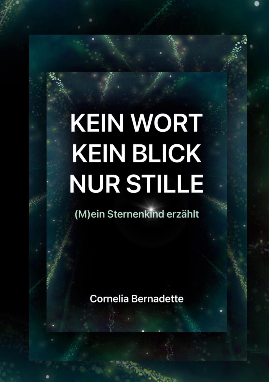 Cover: 9783754625972 | Kein Wort, Kein Blick, Nur Stille | Cornelia Bernadette | Taschenbuch