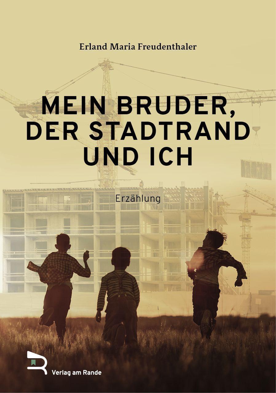 Cover: 9783903190528 | MEIN BRUDER, DER STADTRAND UND ICH | Erland Maria Freudenthaler | Buch