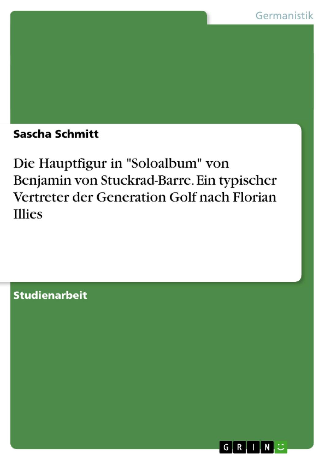 Cover: 9783638757522 | Die Hauptfigur in "Soloalbum" von Benjamin von Stuckrad-Barre. Ein...
