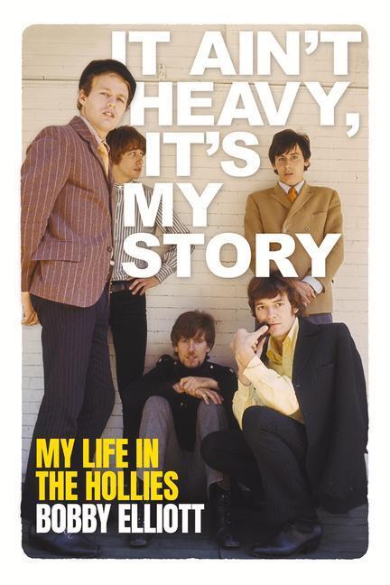 Cover: 9781913172206 | It Ain't Heavy, It's My Story | The Autobiography of Bobby Elliott