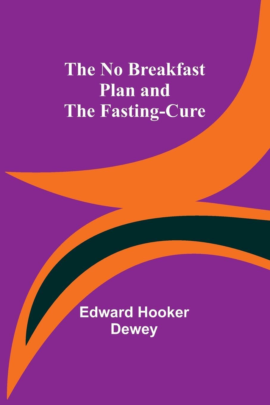 Cover: 9789356907461 | The No Breakfast Plan and the Fasting-Cure | Edward Hooker Dewey