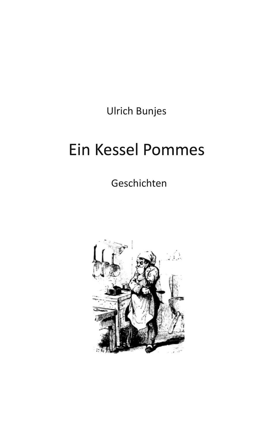 Cover: 9783758315923 | Ein Kessel Pommes | Geschichten | Ulrich Bunjes | Taschenbuch | 136 S.