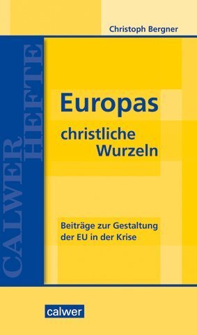 Cover: 9783766844651 | Europas christliche Wurzeln | Christoph Bergner | Buch | 107 S. | 2018