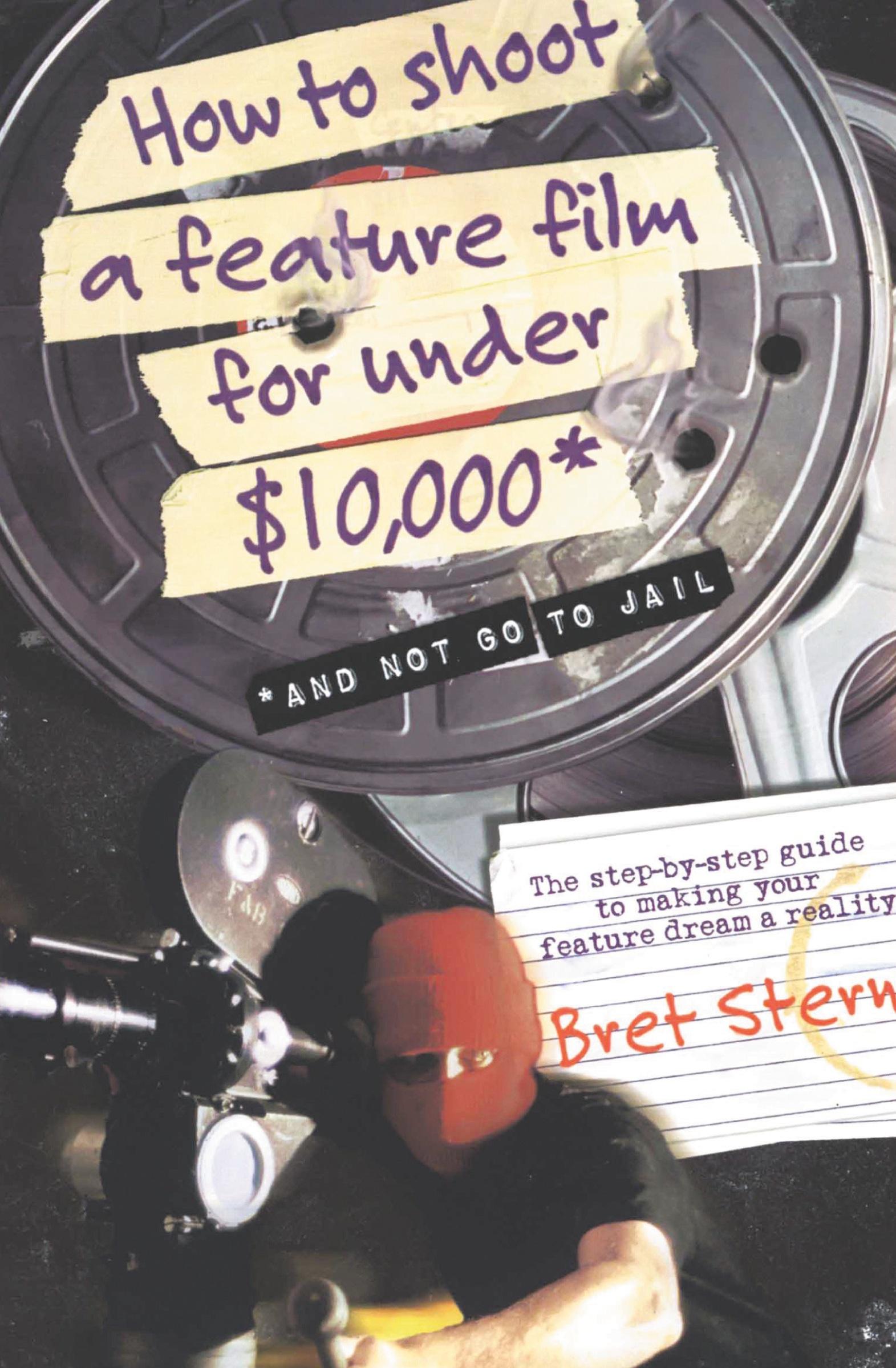 Cover: 9780060084677 | How to Shoot a Feature Film for Under $10,000 | And Not Go to Jail