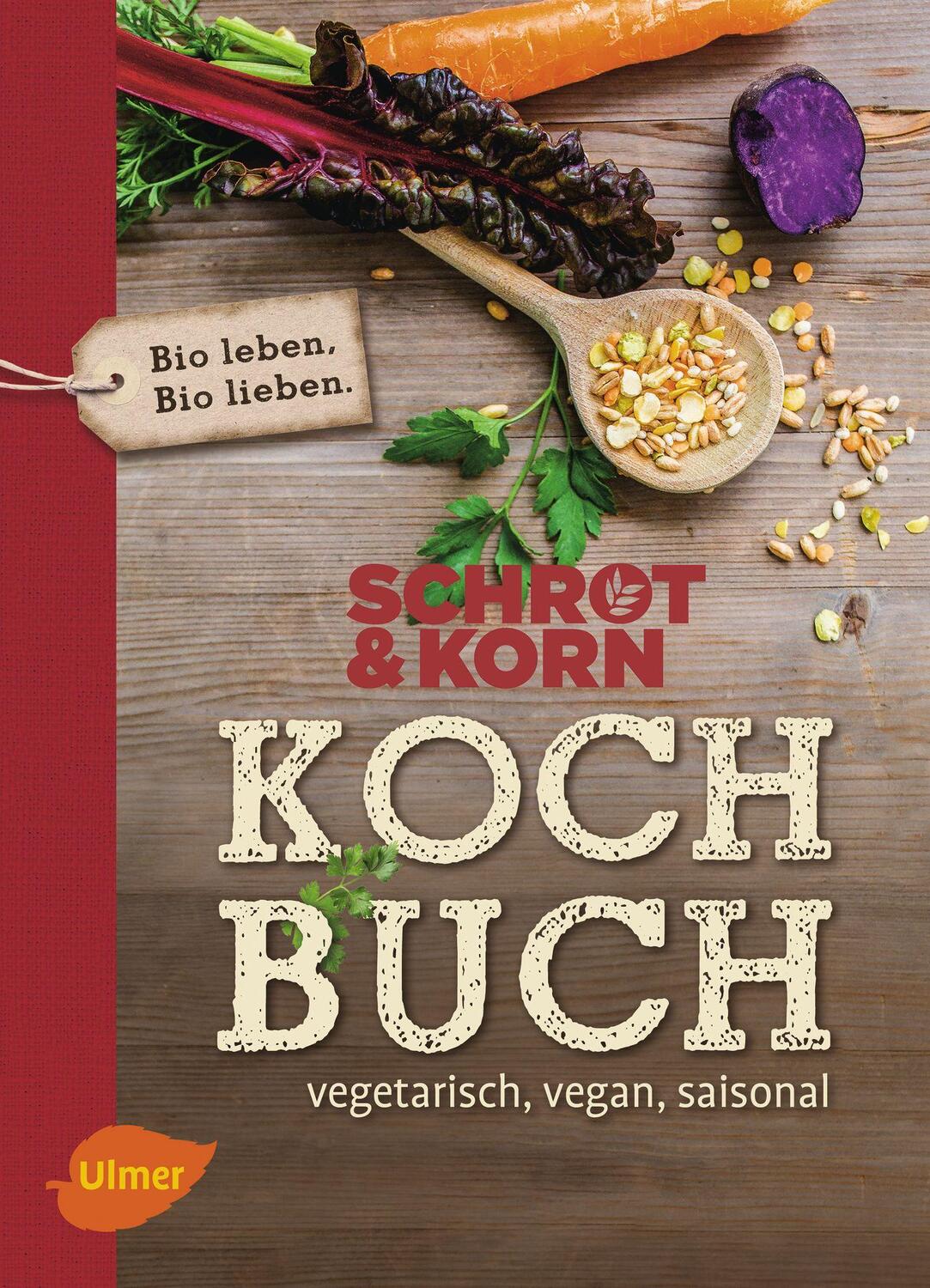 Cover: 9783800108268 | Schrot&Korn Kochbuch | Vegetarisch, vegan, saisonal | Buch | Deutsch