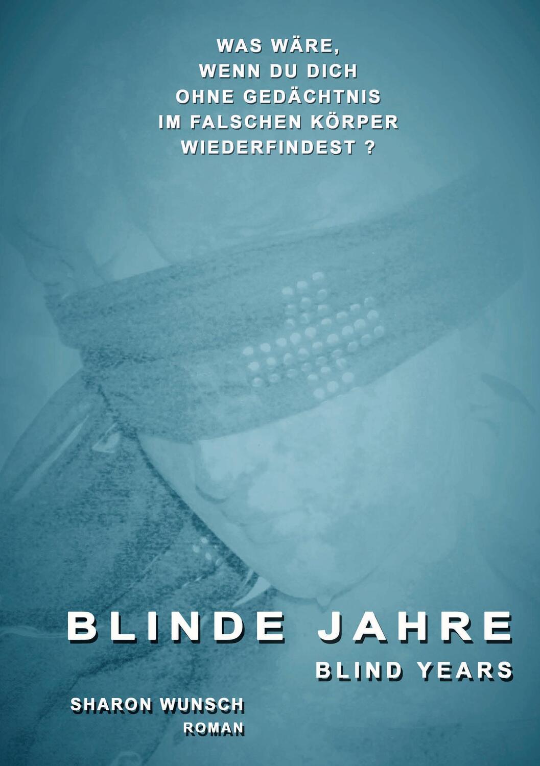 Cover: 9783749768455 | BLINDE JAHRE | blind years | Sharon Wunsch | Taschenbuch | tredition