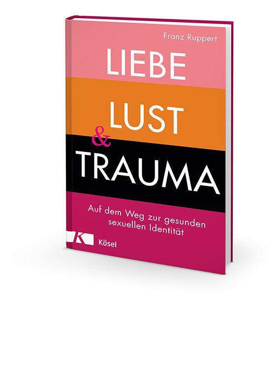 Bild: 9783466347438 | Liebe, Lust und Trauma | Auf dem Weg zur gesunden sexuellen Identität