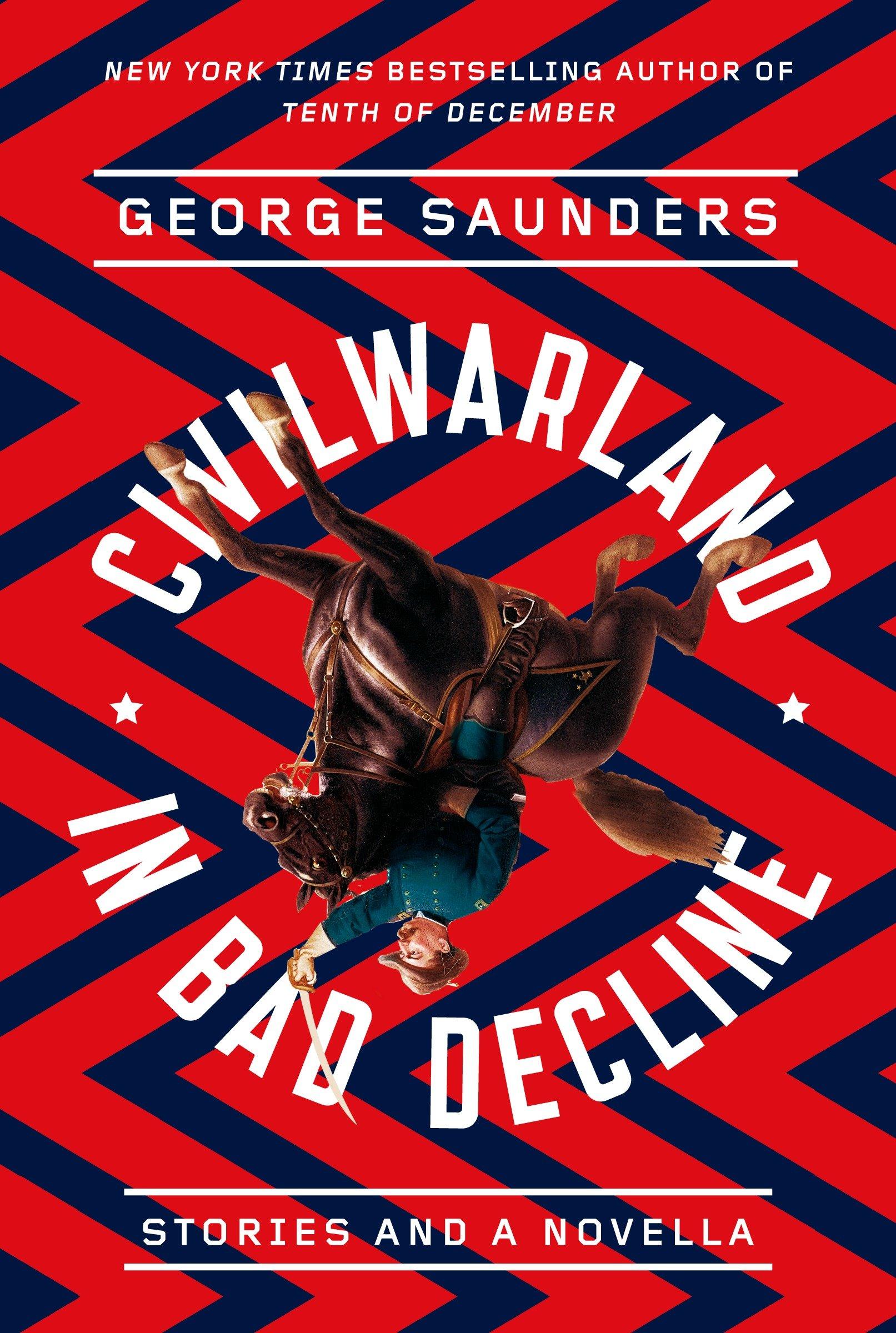 Cover: 9780812987683 | Civilwarland in Bad Decline | Stories and a Novella | George Saunders