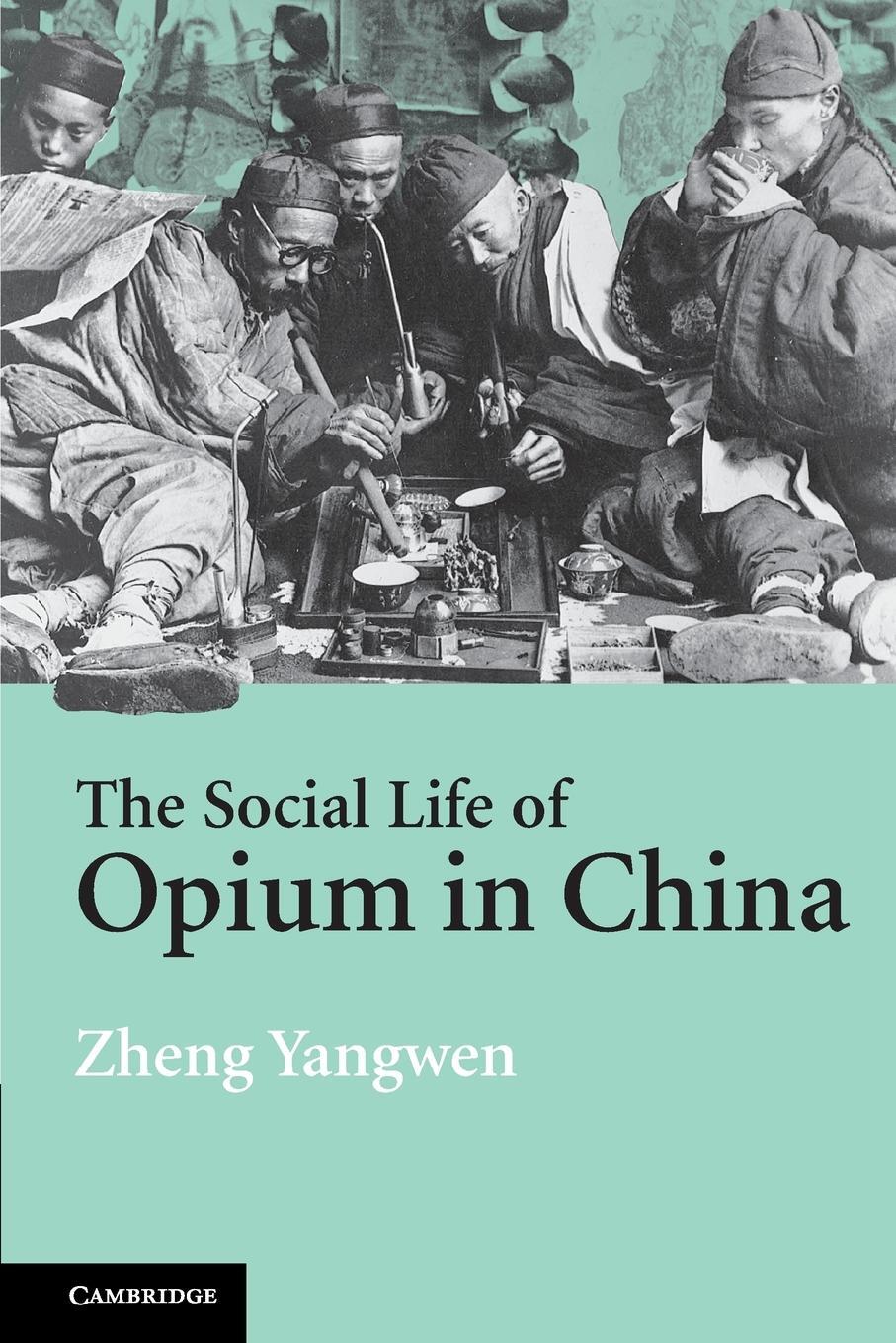 Cover: 9780521608565 | The Social Life of Opium in China | Zheng Yangwen | Taschenbuch | 2005